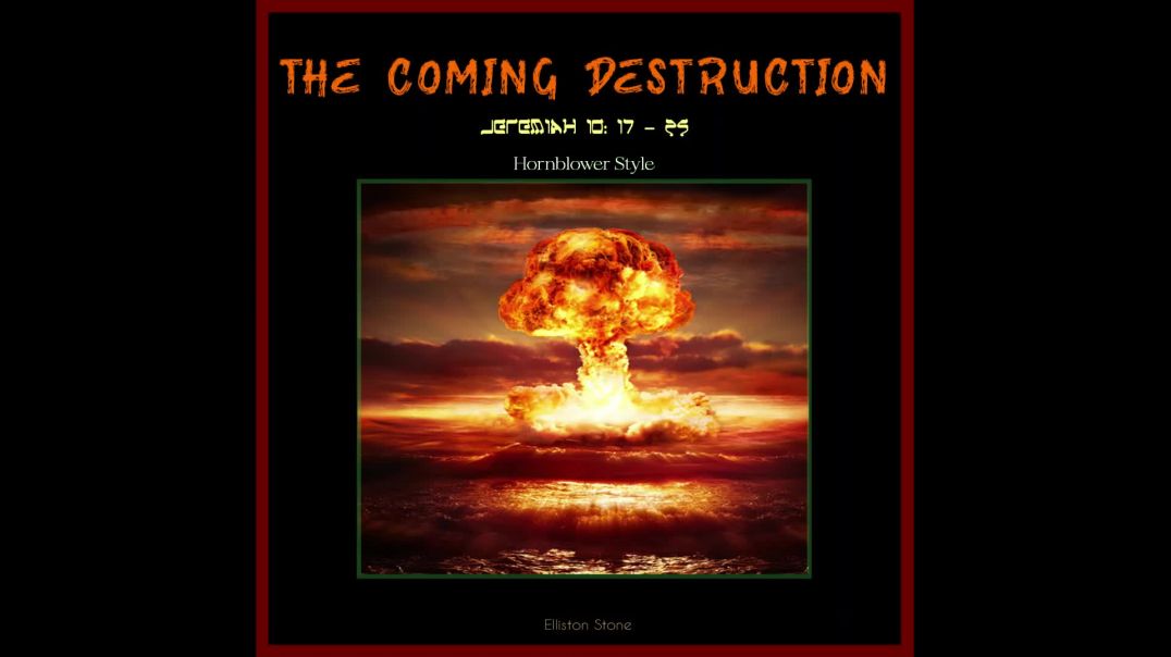 ⁣The Coming Destruction Remastered - Jeremiah 10 17 - 25 (Hornblower Style)