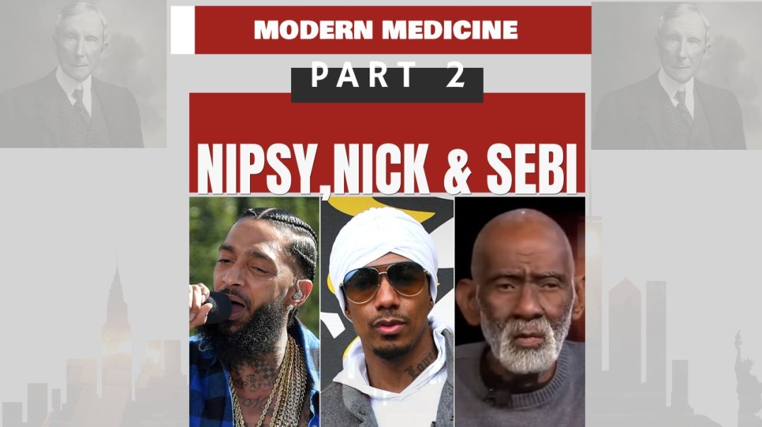 ⁣Nipsy, Nick, & Sebi-Modern Medicine Part 2