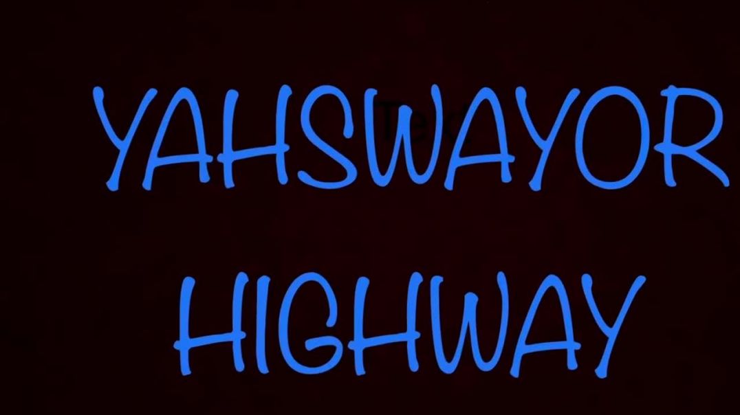 Subscribe to my YouTube. YAHSWAYORHIGHWAY