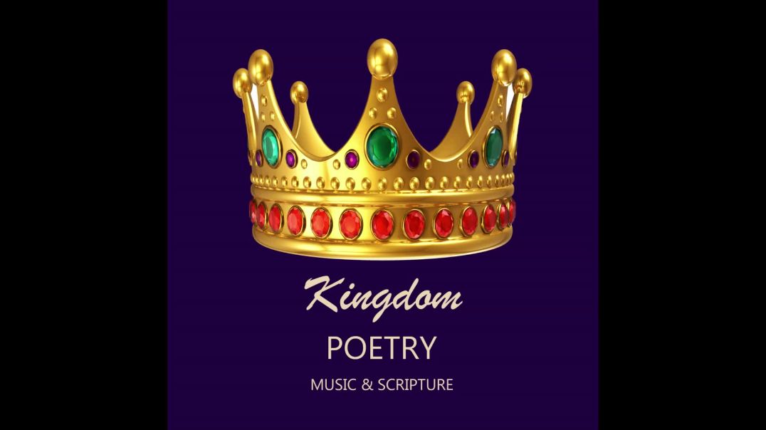 ⁣KINGDOM POETRY SCRIPTURE AND SONG 1