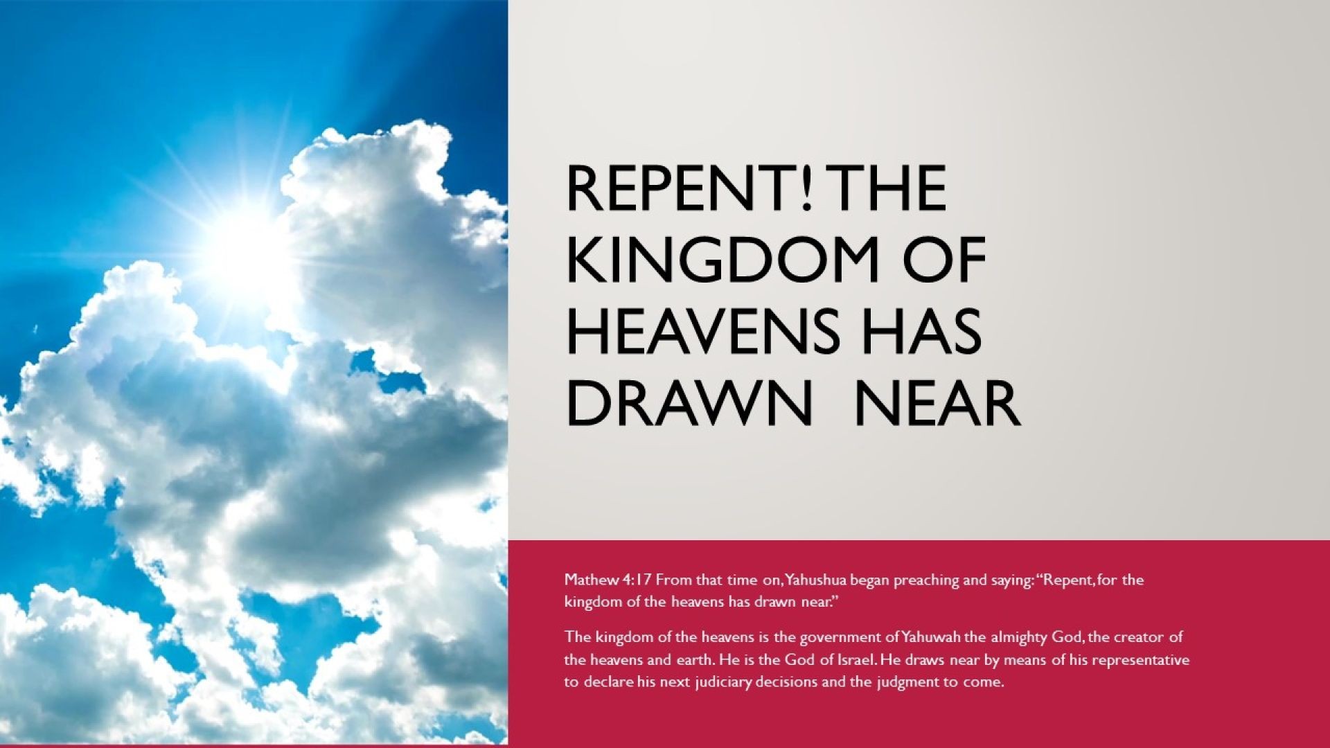 Repent Now, for the kingdom of the heavens has drawn near again.