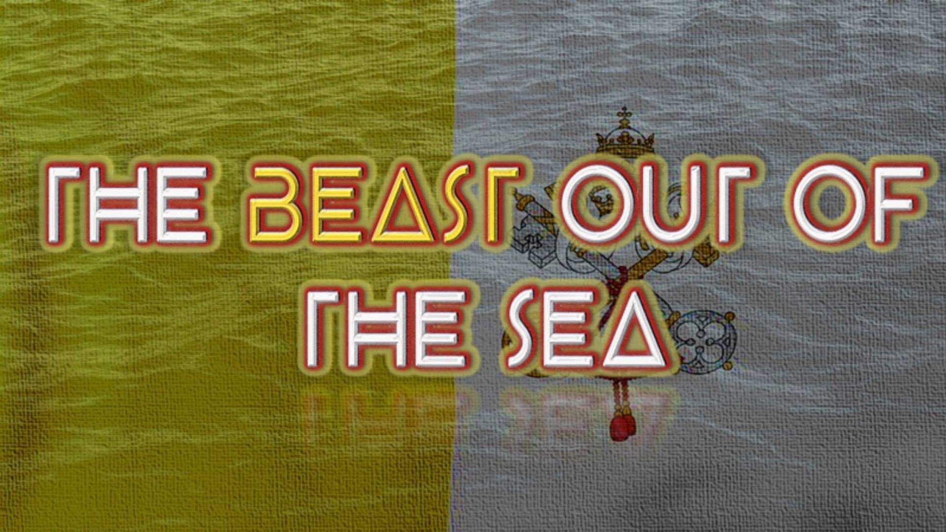 THE CATHOLIC CHURCH | THE BEAST OUT OF THE SEA | PART 2