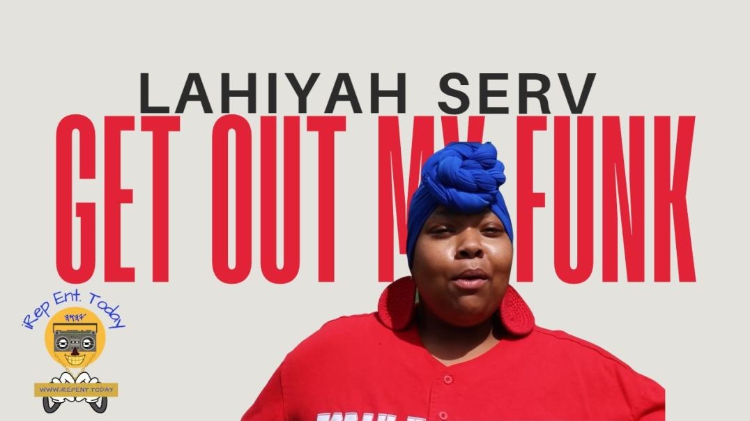 ⁣LahiYah Serv - Get Out My Funk (Music Video)