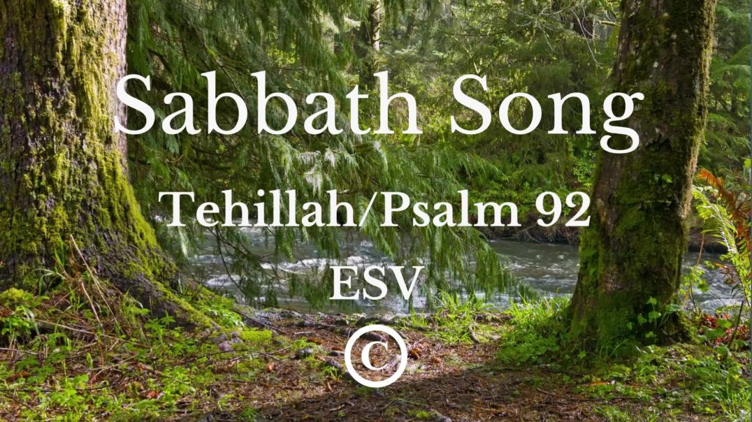 ⁣The Sabbath Song Tehillah/Psalm 92 (ESV)
