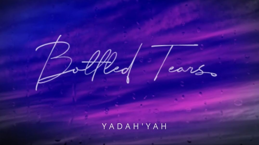 Bottled Tears - YadahYah