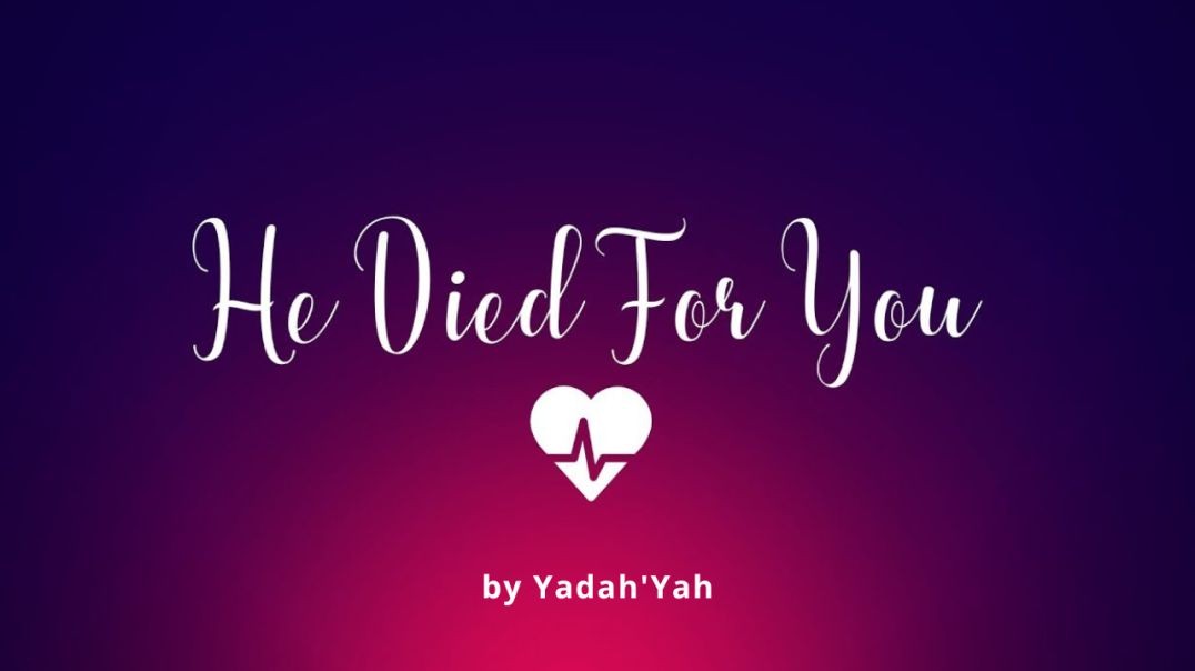 He Died For You (HD4U) - YadahYah