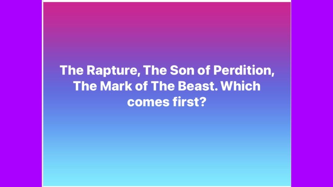 ⁣The Rapture, The Son of Perdition, The Mark of The Beast: Which Comes First?
