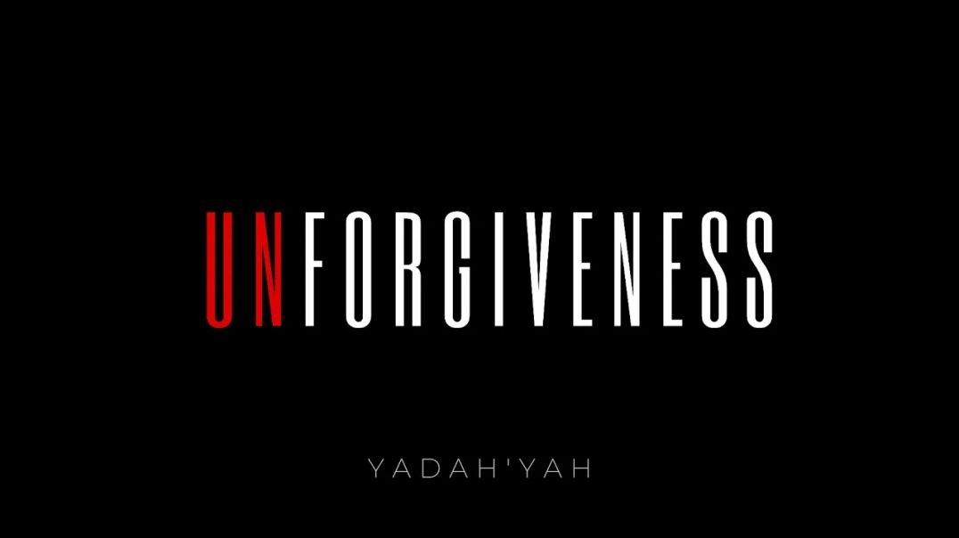 (Un)Forgiveness - YadahYah