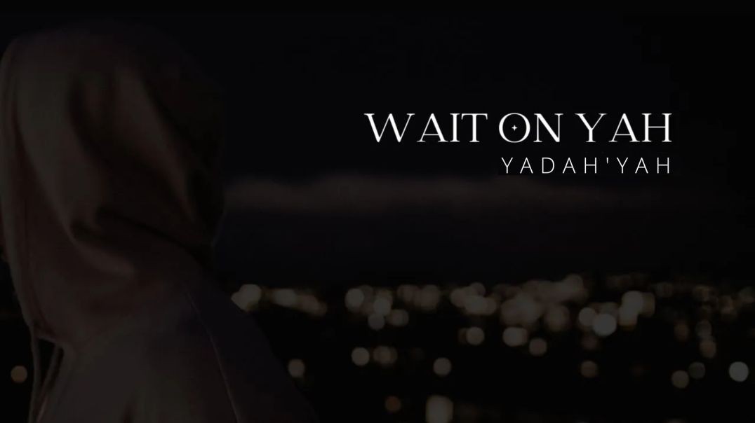 Wait On Yah - YadahYah