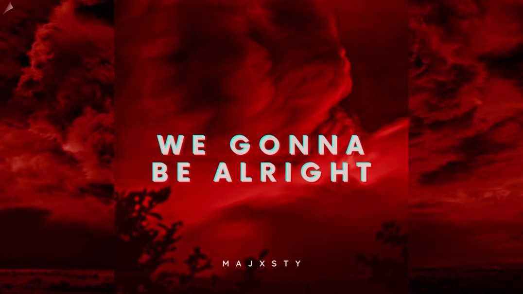 WE GONNA BE ALRIGHT New Album By: MAJXSTY Coming Soon