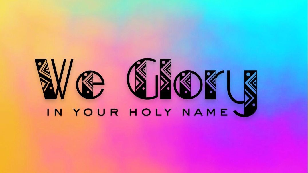 We Glory In Your Holy Name - Yadah'Yah
