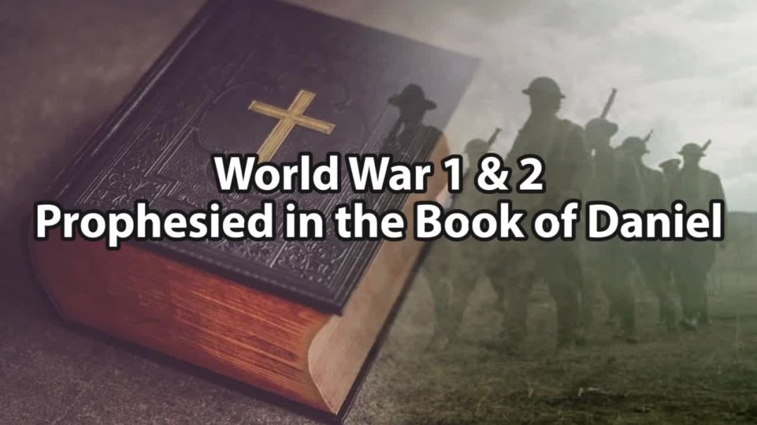 World War 1 and 2 Prophesied in the Bible