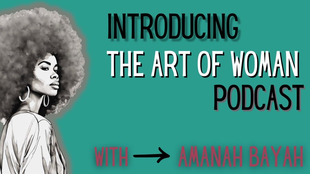 Introduction - The Art of Woman Podcast