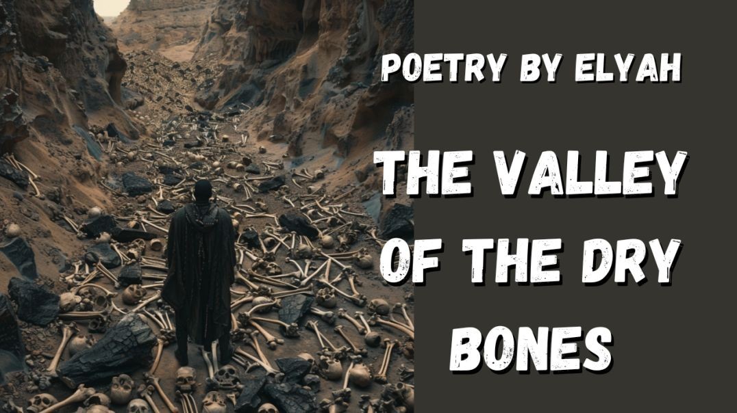 The Valley of the Dry Bones (Poem)