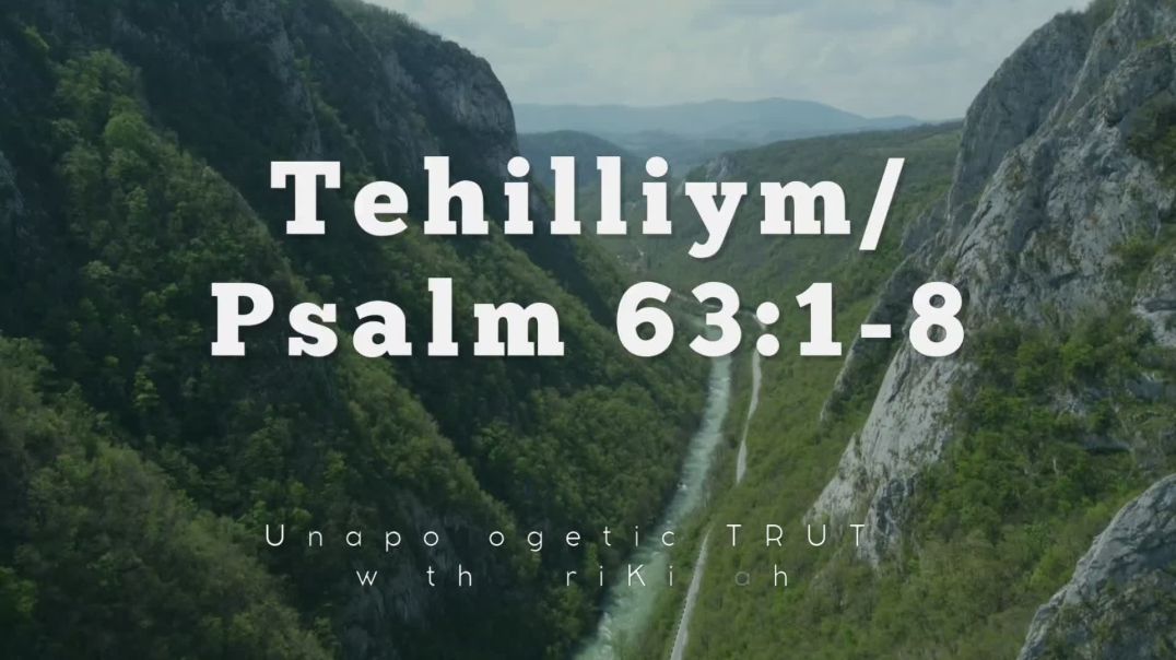 Tehilliym/Psalm 63:1-8