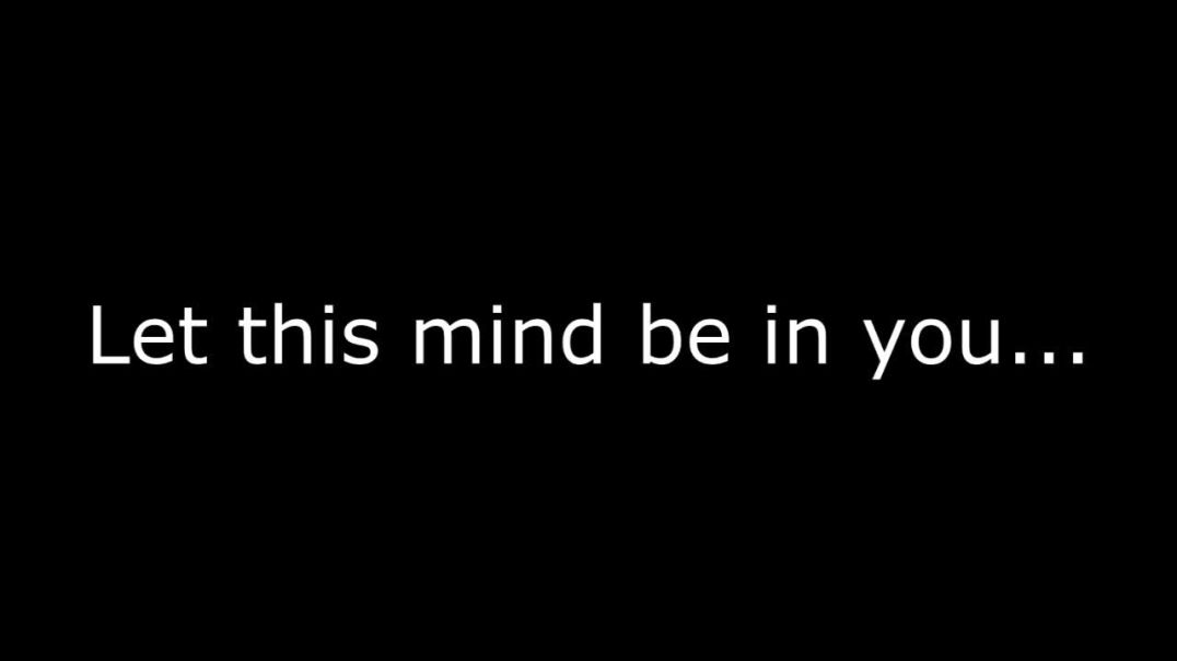 Let this mind be in you...