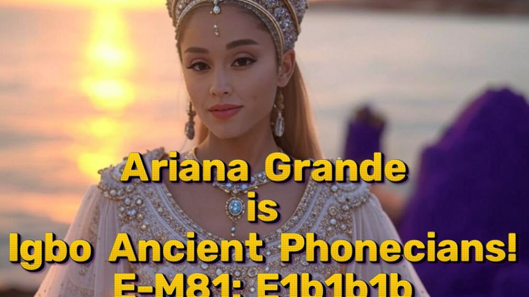 Ariana Grande is Igbo!